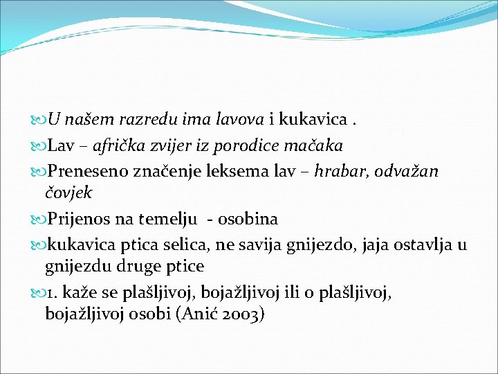  U našem razredu ima lavova i kukavica. Lav – afrička zvijer iz porodice