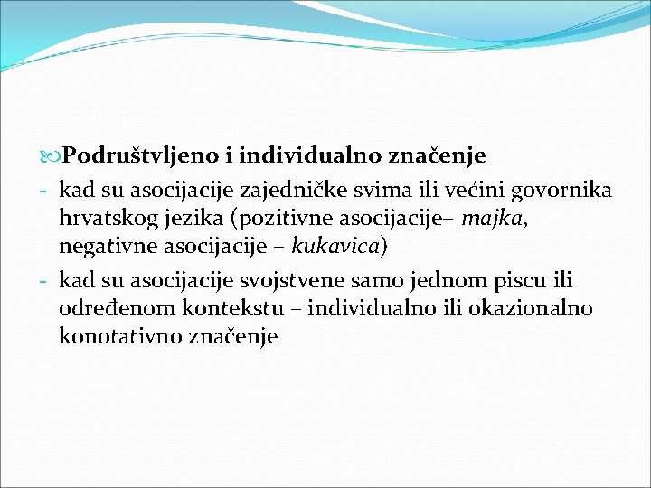  Podruštvljeno i individualno značenje - kad su asocijacije zajedničke svima ili većini govornika