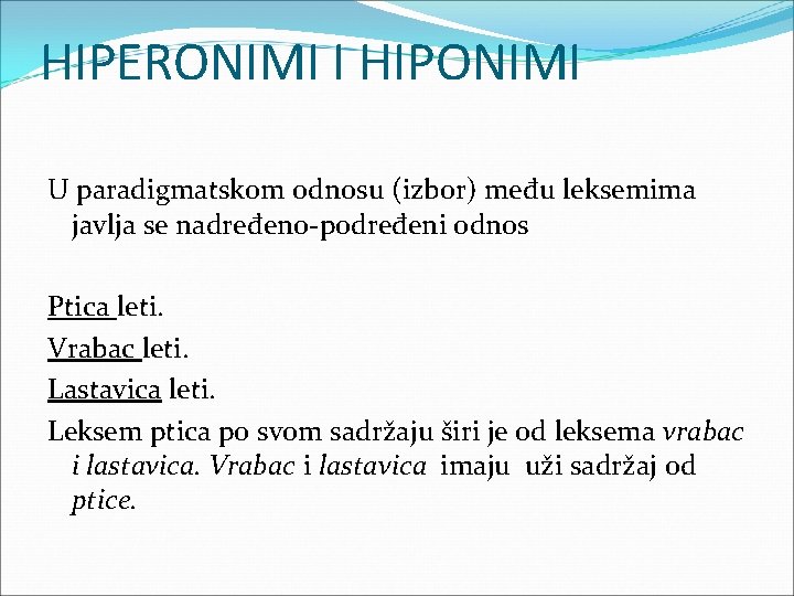 HIPERONIMI I HIPONIMI U paradigmatskom odnosu (izbor) među leksemima javlja se nadređeno-podređeni odnos Ptica