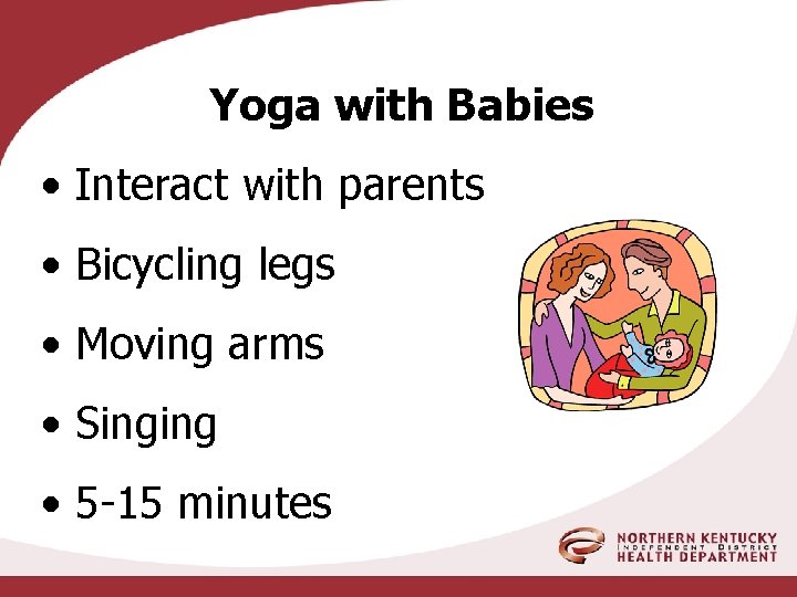 Yoga with Babies • Interact with parents • Bicycling legs • Moving arms •