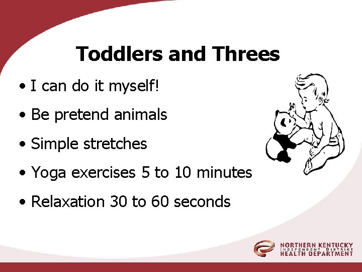 Toddlers and Threes • I can do it myself! • Be pretend animals •