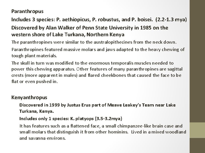 Paranthropus Includes 3 species: P. aethiopicus, P. robustus, and P. boisei. (2. 2 -1.
