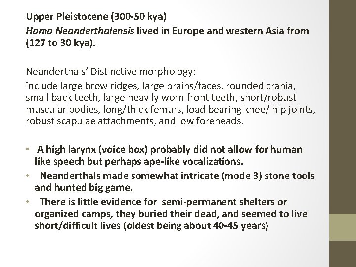 Upper Pleistocene (300 -50 kya) Homo Neanderthalensis lived in Europe and western Asia from