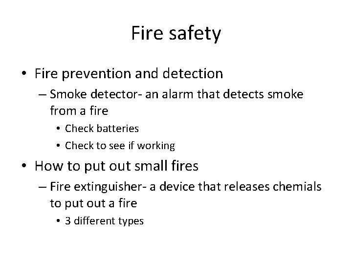 Fire safety • Fire prevention and detection – Smoke detector- an alarm that detects