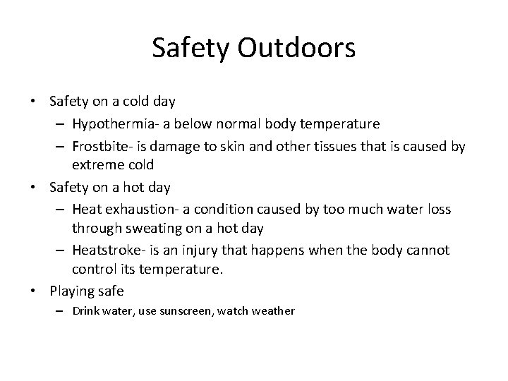 Safety Outdoors • Safety on a cold day – Hypothermia- a below normal body