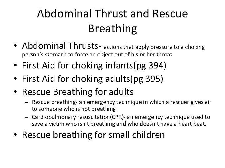 Abdominal Thrust and Rescue Breathing • Abdominal Thrusts- actions that apply pressure to a