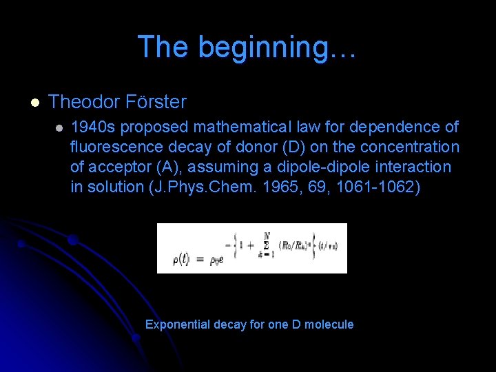 The beginning… l Theodor Förster l 1940 s proposed mathematical law for dependence of The beginning… l Theodor Förster l 1940 s proposed mathematical law for dependence of