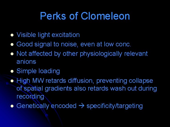 Perks of Clomeleon l l l Visible light excitation Good signal to noise, even Perks of Clomeleon l l l Visible light excitation Good signal to noise, even
