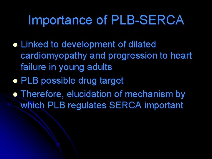 Importance of PLB-SERCA Linked to development of dilated cardiomyopathy and progression to heart failure Importance of PLB-SERCA Linked to development of dilated cardiomyopathy and progression to heart failure