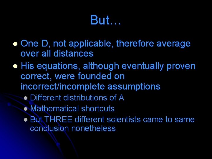 But… One D, not applicable, therefore average over all distances l His equations, although But… One D, not applicable, therefore average over all distances l His equations, although
