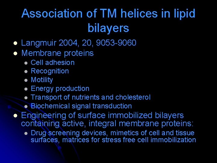 Association of TM helices in lipid bilayers l l Langmuir 2004, 20, 9053 -9060 Association of TM helices in lipid bilayers l l Langmuir 2004, 20, 9053 -9060