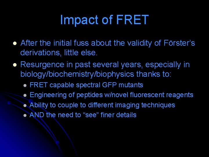 Impact of FRET l l After the initial fuss about the validity of Förster’s Impact of FRET l l After the initial fuss about the validity of Förster’s
