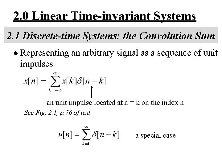 2. 0 Linear Time-invariant Systems 2. 1 Discrete-time Systems: the Convolution Sum l Representing