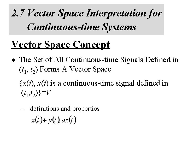 2. 7 Vector Space Interpretation for Continuous-time Systems Vector Space Concept l The Set