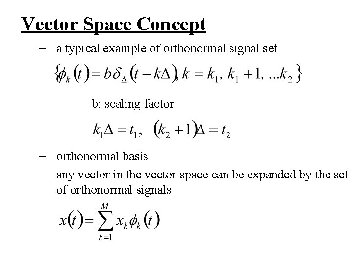 Vector Space Concept – a typical example of orthonormal signal set b: scaling factor