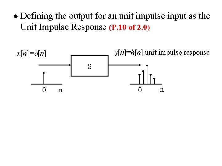 l Defining the output for an unit impulse input as the Unit Impulse Response