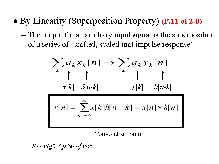 l By Linearity (Superposition Property) (P. 11 of 2. 0) – The output for