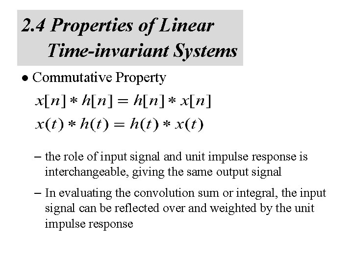 2. 4 Properties of Linear Time-invariant Systems l Commutative Property – the role of