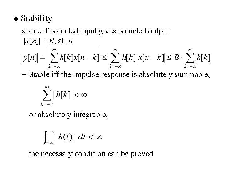l Stability stable if bounded input gives bounded output |x[n]| < B, all n