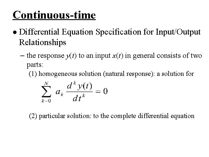 Continuous-time l Differential Equation Specification for Input/Output Relationships – the response y(t) to an
