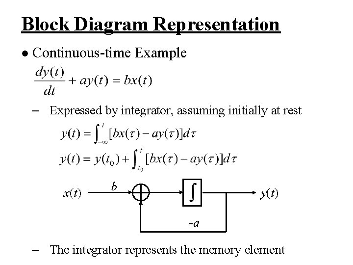 Block Diagram Representation l Continuous-time Example – Expressed by integrator, assuming initially at rest