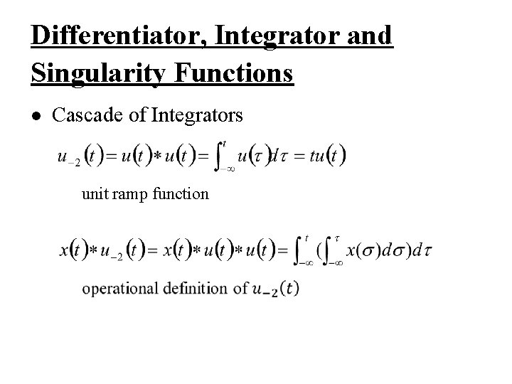 Differentiator, Integrator and Singularity Functions l Cascade of Integrators unit ramp function 