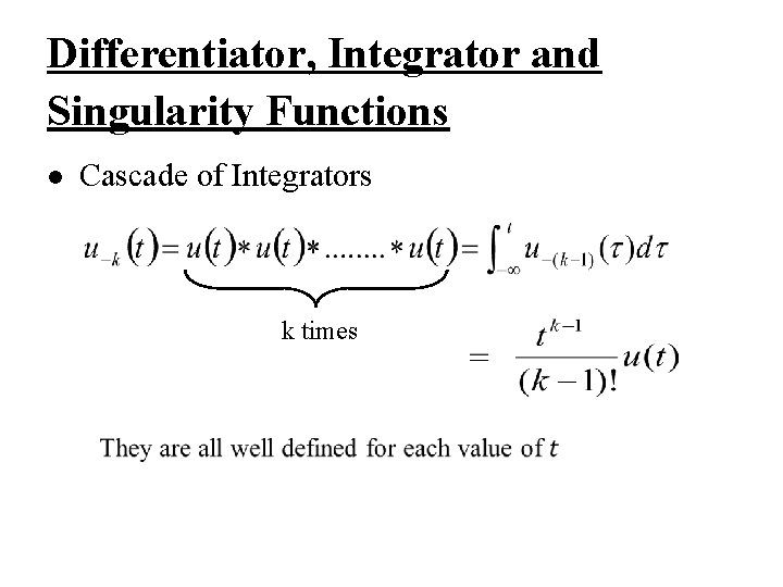 Differentiator, Integrator and Singularity Functions l Cascade of Integrators k times 