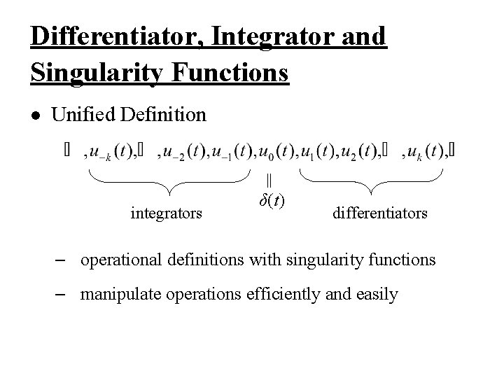 Differentiator, Integrator and Singularity Functions l Unified Definition || integrators δ(t) differentiators – operational