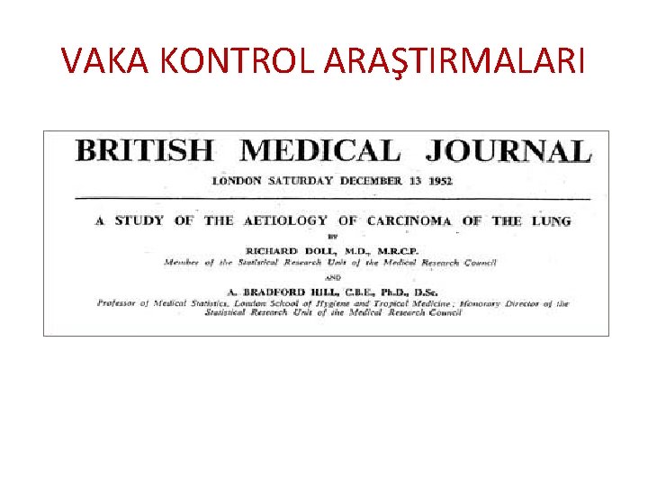 VAKA KONTROL ARAŞTIRMALARI VAKA KONTROL ARAŞTIRMALARI