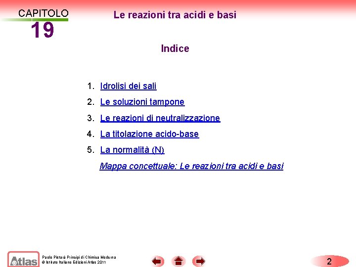 CAPITOLO 19 Le reazioni tra acidi e basi Indice 1. Idrolisi dei sali 2.