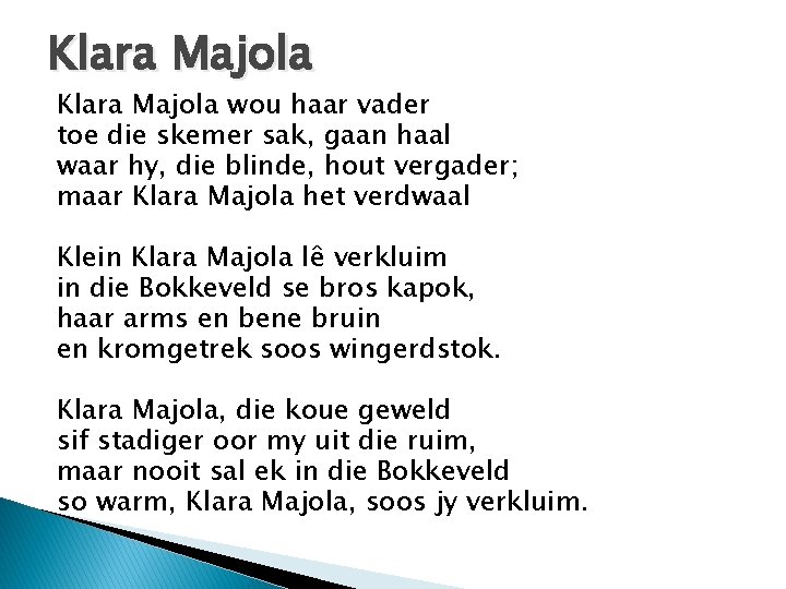 Klara Majola wou haar vader toe die skemer sak, gaan haal waar hy, die