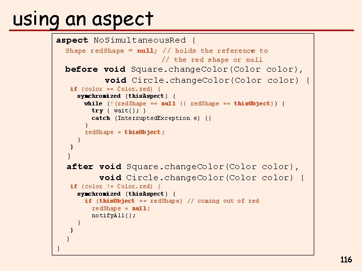 using an aspect No. Simultaneous. Red { Shape red. Shape = null; // holds