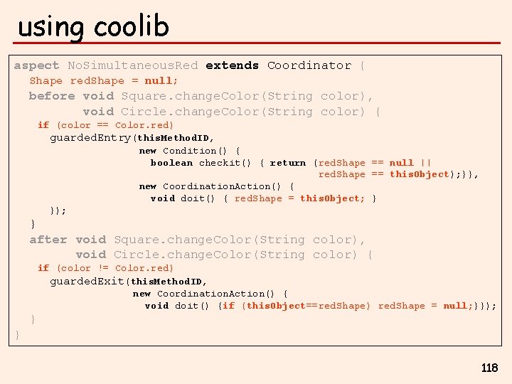 using coolib aspect No. Simultaneous. Red extends Coordinator { Shape red. Shape = null;