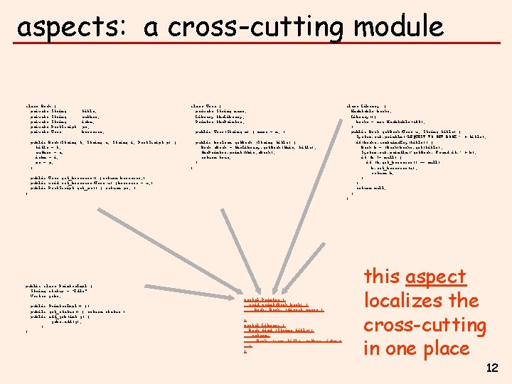 aspects: a cross-cutting module class Book { private Book. ID id; class Book {