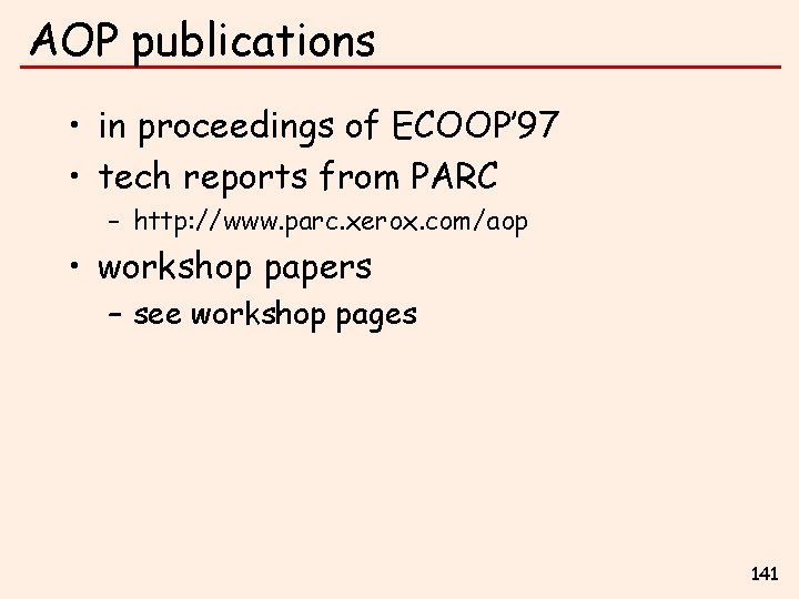 AOP publications • in proceedings of ECOOP’ 97 • tech reports from PARC –