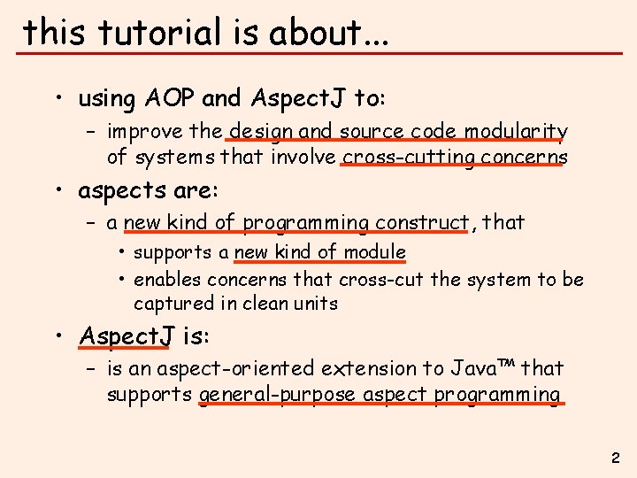 this tutorial is about. . . • using AOP and Aspect. J to: –