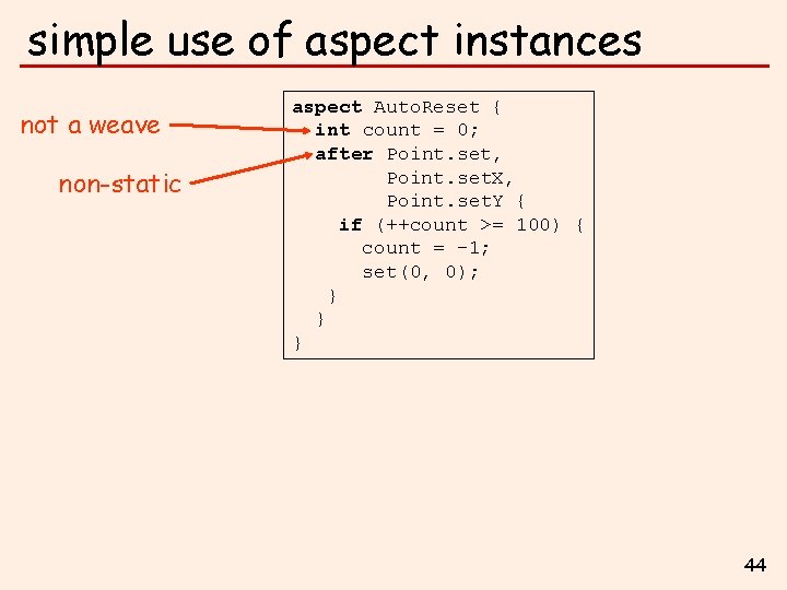 simple use of aspect instances not a weave non-static aspect Auto. Reset { int