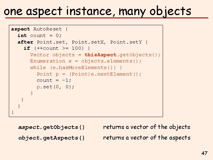 one aspect instance, many objects aspect Auto. Reset { int count = 0; after