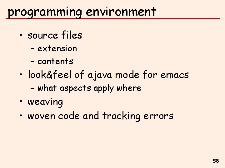 programming environment • source files – extension – contents • look&feel of ajava mode