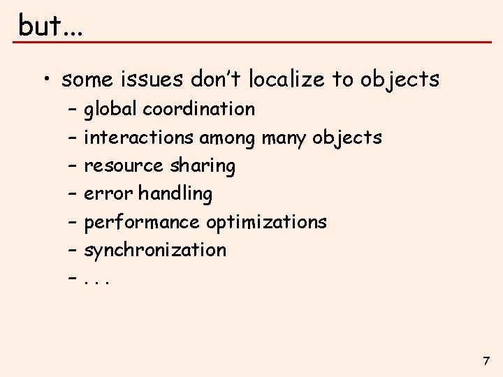but. . . • some issues don’t localize to objects – – – –