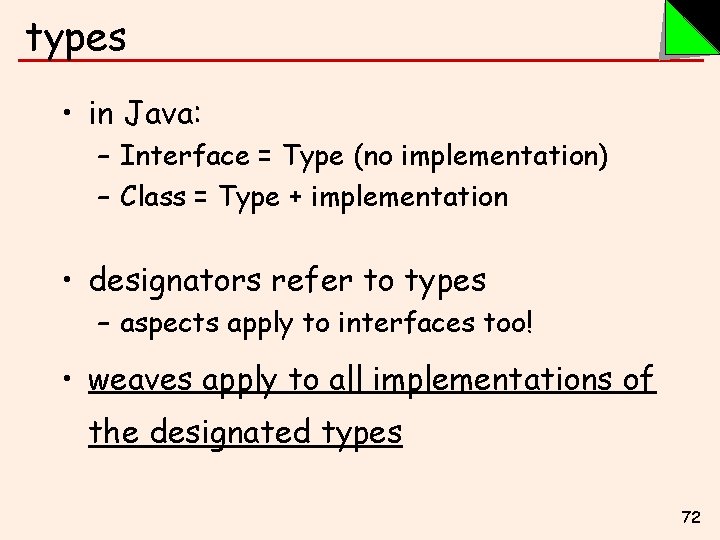 types • in Java: – Interface = Type (no implementation) – Class = Type