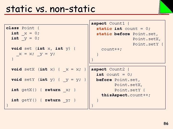 static vs. non-static class Point { int _x = 0; int _y = 0;