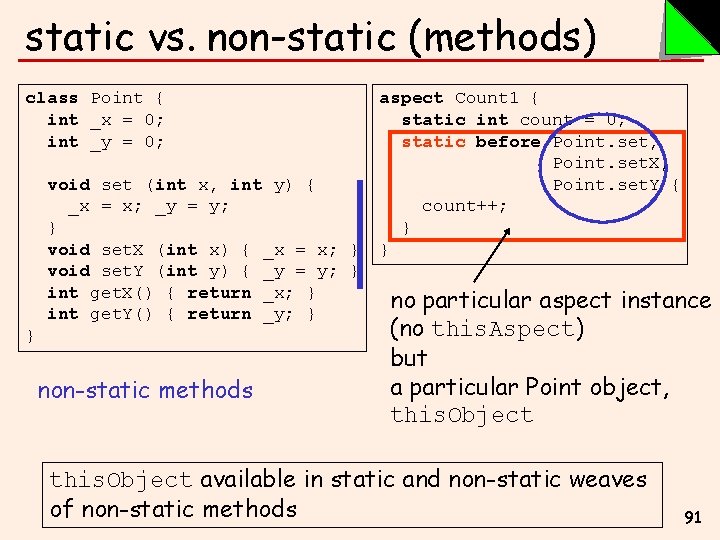 static vs. non-static (methods) class Point { int _x = 0; int _y =