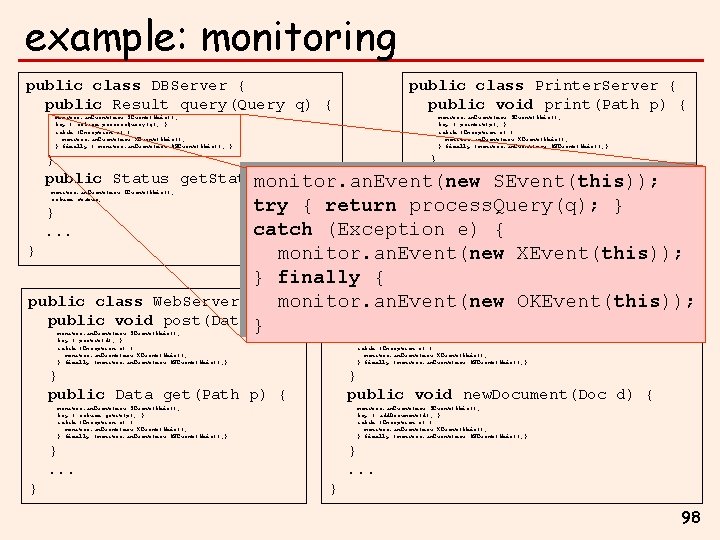 example: monitoring public class DBServer { public Result query(Query q) { public class Printer.