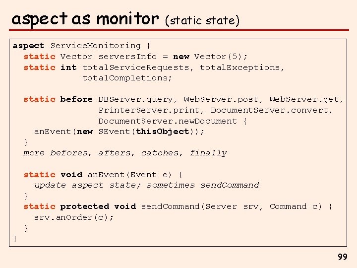 aspect as monitor (static state) aspect Service. Monitoring { static Vector servers. Info =