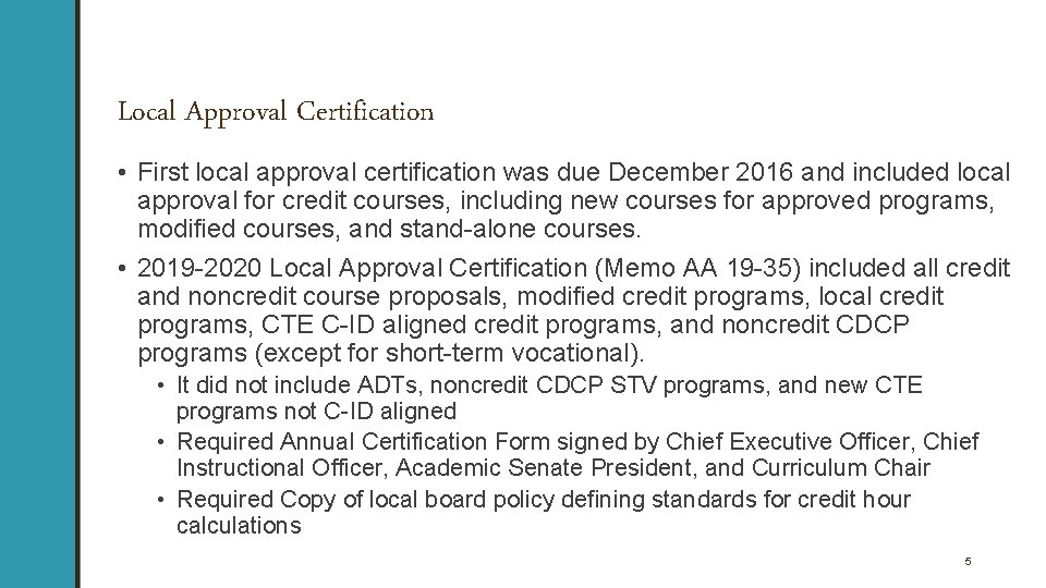 Local Approval Certification • First local approval certification was due December 2016 and included