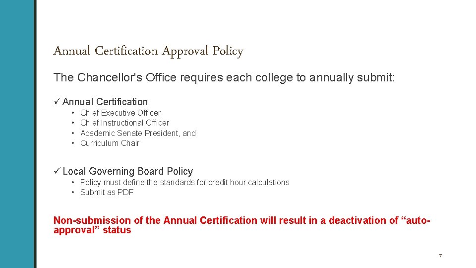 Annual Certification Approval Policy The Chancellor's Office requires each college to annually submit: ü