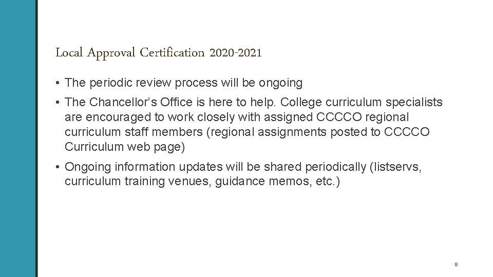 Local Approval Certification 2020 -2021 • The periodic review process will be ongoing •