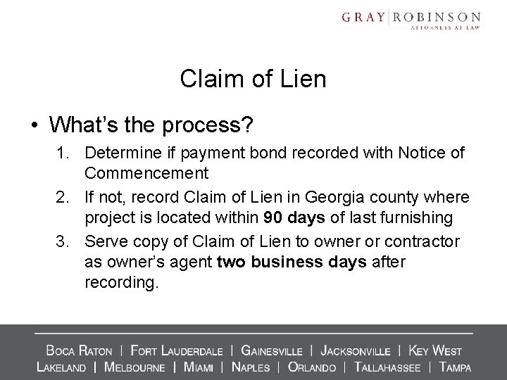 Claim of Lien • What’s the process? 1. Determine if payment bond recorded with Claim of Lien • What’s the process? 1. Determine if payment bond recorded with