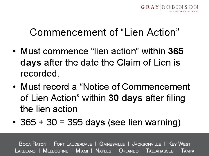 Commencement of “Lien Action” • Must commence “lien action” within 365 days after the Commencement of “Lien Action” • Must commence “lien action” within 365 days after the